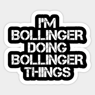 Bollinger Name T Shirt - Bollinger Doing Bollinger Things Sticker